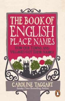 The Book of English Place Names : How Our Towns and Villages Got Their Names