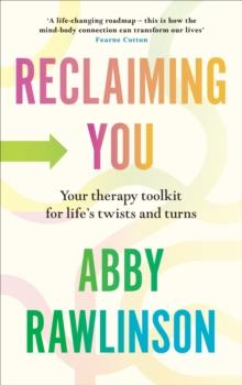 Reclaiming You : Your Therapy Toolkit for Lifes Twists and Turns