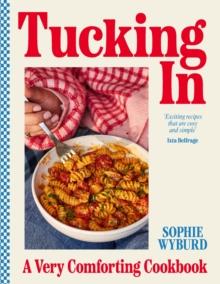 Tucking In : A Very Comforting Cookbook