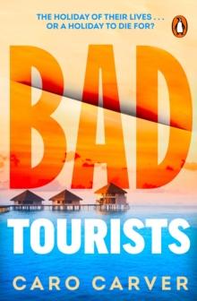 Bad Tourists : Escape to the Maldives with the hottest new friends-to-killers crime thriller beach read of 2024