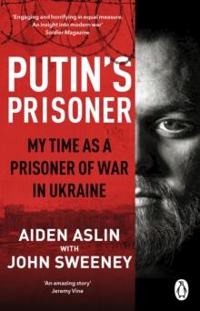 Putin's Prisoner : My Time as a Prisoner of War in Ukraine