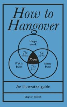 How to Hangover : An illustrated guide