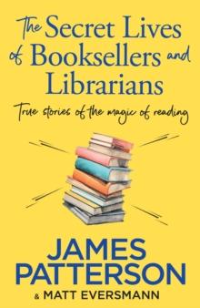 The Secret Lives of Booksellers & Librarians : True stories of the magic of reading