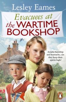 Evacuees at the Wartime Bookshop : Book 4 in the uplifting WWII saga series from the bestselling author