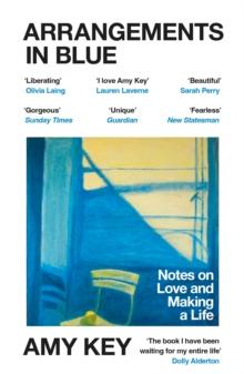 Arrangements in Blue : Notes on Love and Making a Life