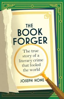 The Book Forger : The true story of a literary crime that fooled the world