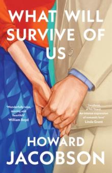 What Will Survive of Us : The moving and heartfelt new novel from the Booker Prize winner