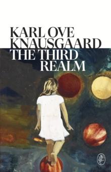 The Third Realm : The captivating new book from the Sunday Times bestselling author of the MY STRUGGLE series