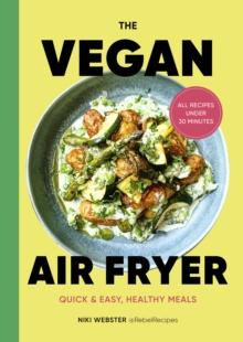 The Vegan Air Fryer : Quick & easy, healthy meals