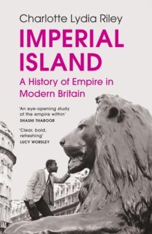 Imperial Island : A History of Empire in Modern Britain