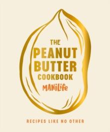 The Peanut Butter Cookbook : Recipes Like No Other