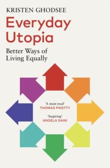 Everyday Utopia : Better Ways of Living Equally