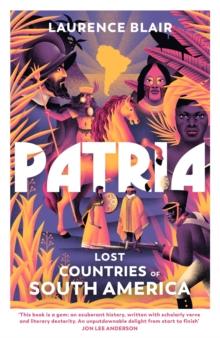 Patria : Lost Countries of South America