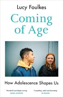 Coming of Age : How Adolescence Shapes Us