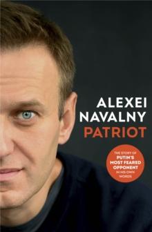 PATRIOT : the inspiring memoir and secret prison diaries by the fearless Russian opposition leader