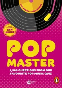 PopMaster : The official music quiz book from Ken Bruce s iconic radio and Channel 4 TV show