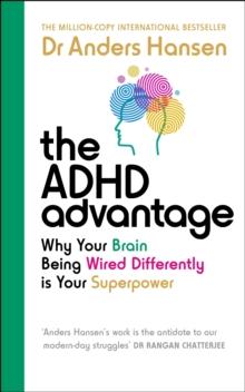 The ADHD Advantage : Why Your Brain Being Wired Differently is Your Superpower