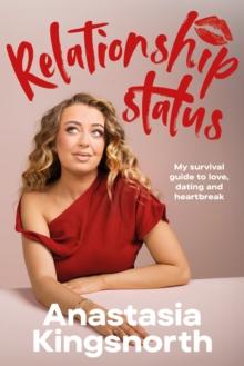 Relationship Status : My survival guide to love, dating and heartbreak