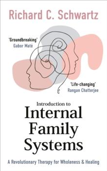 Introduction to Internal Family Systems : A Revolutionary Therapy for Wholeness & Healing