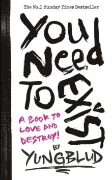 You Need To Exist : a book to love and destroy!