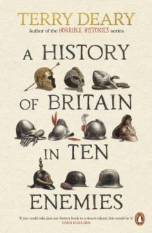 A History of Britain in Ten Enemies : The hilarious Sunday Times bestseller from the author of Horrible Histories