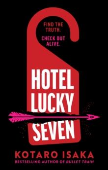 Hotel Lucky Seven : The action-packed thriller from the author of Bullet Train