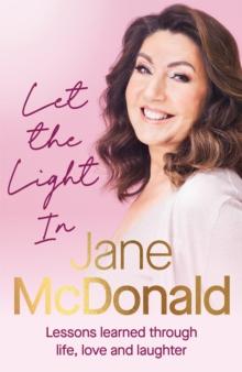 Let the Light In : Lessons learned through life, love and laughter