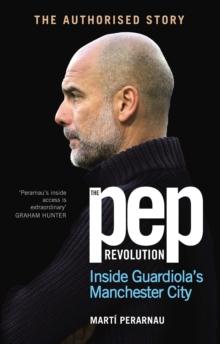 The Pep Revolution : Inside Guardiolas Manchester City