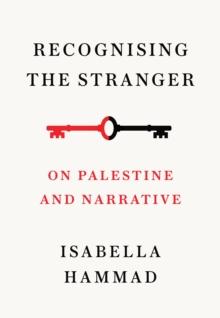 Recognising the Stranger : On Palestine and Narrative