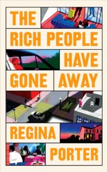 The Rich People Have Gone Away : From the critically acclaimed author of The Travelers