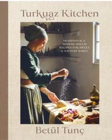 Turkuaz Kitchen : Comforting Recipes for Delicious Sweet & Savoury Bakes