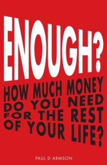 Enough? : How Much Money Do You Need For The Rest of Your Life?