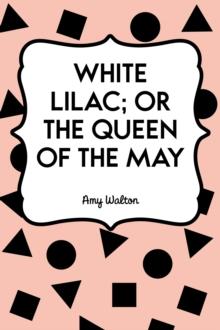 White Lilac; or the Queen of the May