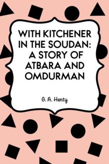 With Kitchener in the Soudan: A Story of Atbara and Omdurman