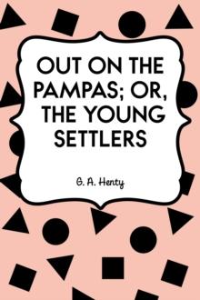 Out on the Pampas; Or, The Young Settlers