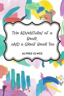 The Adventures of a Bear, and a Great Bear too