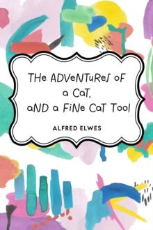 The Adventures of a Cat, and a Fine Cat Too!