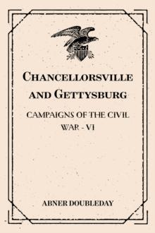 Chancellorsville and Gettysburg: Campaigns of the Civil War - VI