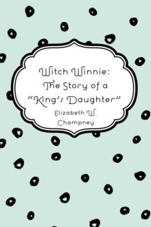 Witch Winnie: The Story of a "King's Daughter"