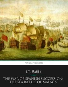 The War of Spanish Succession: The Sea Battle of Malaga