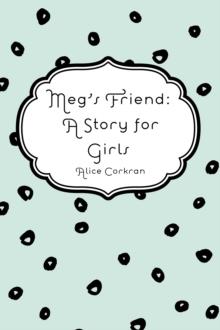 Meg's Friend: A Story for Girls