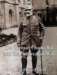 The German Chancellor and the Outbreak of War