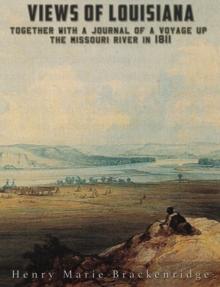 Views of Louisiana : Together with a Journal of a Voyage up the Missouri River in 1811