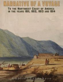 Narrative of a Voyage : to the Northwest Coast of America in the Years 1811,1812, 1813, and 1814