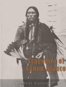 Tragedies of Canon Blanco : A Story of the Texas Panhandle (Illustrated)