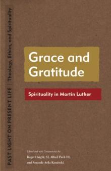 Grace and Gratitude : Spirituality in Martin Luther