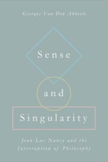 Sense and Singularity : Jean-Luc Nancy and the Interruption of Philosophy