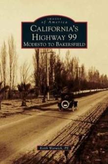 California's Highway 99 : Modesto to Bakersfield