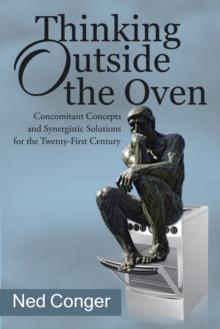 Thinking Outside the Oven : Concomitant Concepts and Synergistic Solutions for the Twenty-First Century