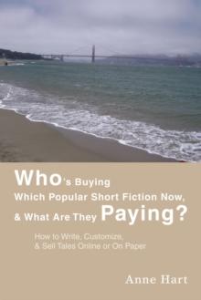 Who's Buying Which Popular Short Fiction Now, & What Are They Paying? : How to Write, Customize, & Sell Tales Online or on Paper